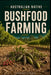 Australian Native Bushfood Farming for Beginners: Grow Finger Limes, Lemon Myrtle, Wattleseed & Native Food Crops for Small Farms and Local Markets by Farmer's Library