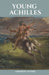 Young Achilles: A Novel of the Ancient World by Andrew Stone