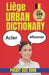Liège Urban Dictionary: The Ultimate Guide to Liège Slang, Belgian Street Talk, and Urban Expressions by Slang Yes