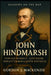 John Hindmarsh: Powder Monkey, Governor, Forgotten Man of South Australia by Gordon J. MacKenzie