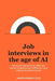 Job interviews in the age of AI: Harness AI to tell your story, refine your resume, and show up with confidence in every online and in-person intervie by James Kendall Poe
