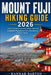 Mount Fuji Hiking Guide 2026: Trails, Sunrise Summit, Safety Tips and Complete Preparation for a Successful Climb in Japan by Hannah Barton