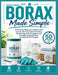 Borax Made Simple: The Practical Beginner's Guide to Safe Laundry Boosting, Natural Cleaning, Deodorizing, Pest Prevention and Everyday Household Uses by Arliss Parnell