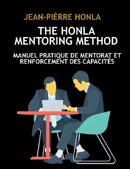 The Honla Mentoring Method: Manuel Pratique de Mentorat Et Renforcement Des Capacités by Jean-Pièrre Honla