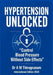 HYPERTENSION UNLOCKED - Control Blood Pressure Without Side Effects by A. M. Thirugnanam