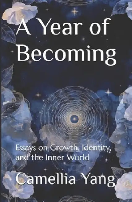 A Year of Becoming: Essays on Growth, Identity, and the Inner World by Camellia Yang