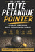 Become an Elite Petanque Pointer: Technique, Game Reading, Mental Preparation and Training: The Complete Guide to Mastering Pointing and Preparing for by Éditions Carreau