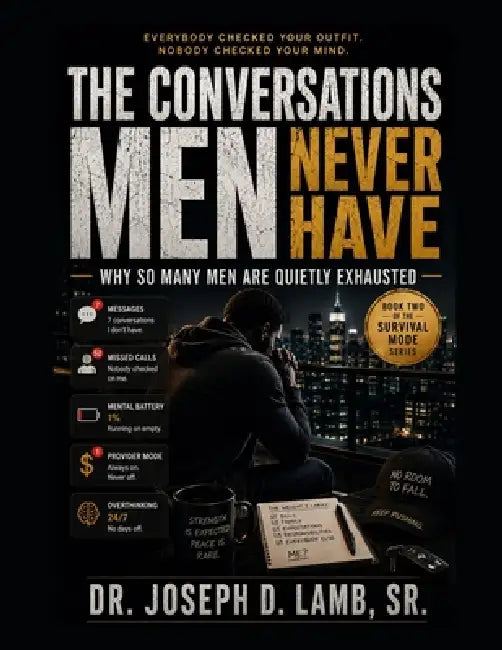 The Conversations Men Never Have: Why So Many Men Are Quietly Exhausted by Sr. Lamb Joseph D.