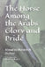 The Horse Among the Arabs Glory and Pride by Khaled Aldhaferi, Aḥmad Bin Muḥ&# Al-Dhafeeri