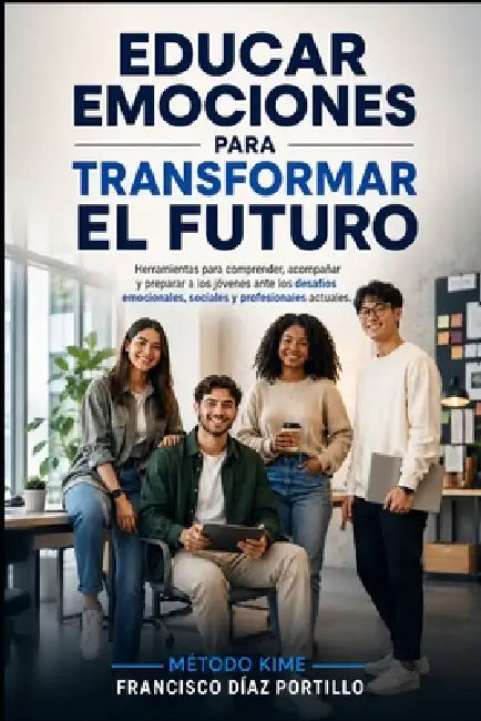 Educar Emociones Para Transformar El Futuro by Francisco Díaz Portillo