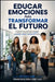 Educar Emociones Para Transformar El Futuro by Francisco Díaz Portillo