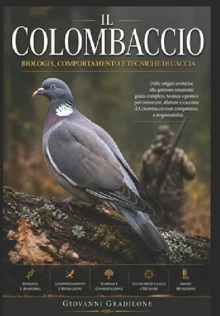 Il Colombaccio: Biologia, Comportamento e Tecniche di Caccia by Giovanni Gradilone