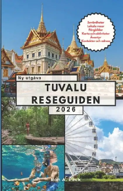 Tuvalu Reseguiden: Upptäck Tuvalu som ett proffs: Sevärdheter du bara måste se, hemliga platser, kultur, enkla resplaner och pengasparande knep för al by Ron Peck