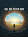 OUT THE OTHER SIDE A Journey of Resilience by Jaymin Patel