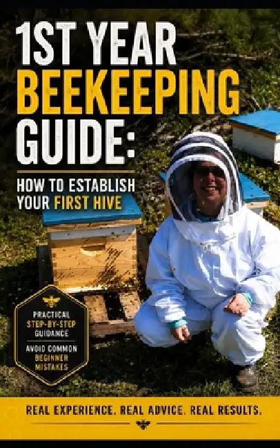 1st Year Beekeeping Guide: How To Establish Your First Hive by William Falconburg