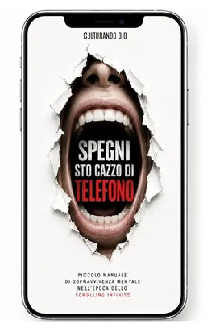 Spegni sto Caxxo di Telefono: Come siamo diventati schiavi dello schermo senza accorgercene. by Culturando 0. 0.