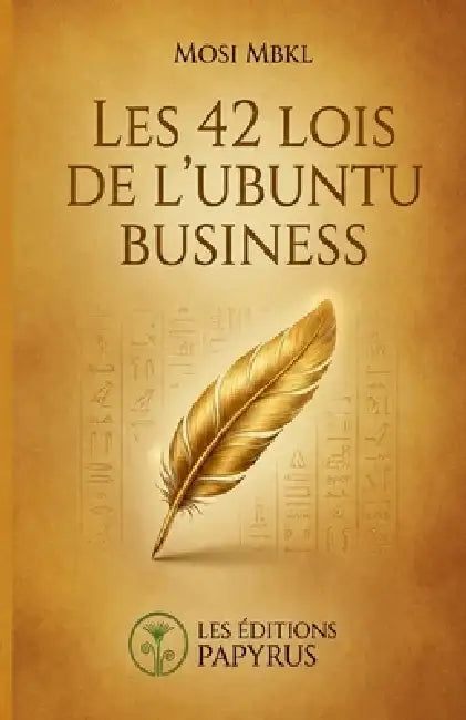 Les 42 Lois de l'Ubuntu Business: Quand la sagesse séculaire rencontre le monde des affaires by Mosi Mbkl