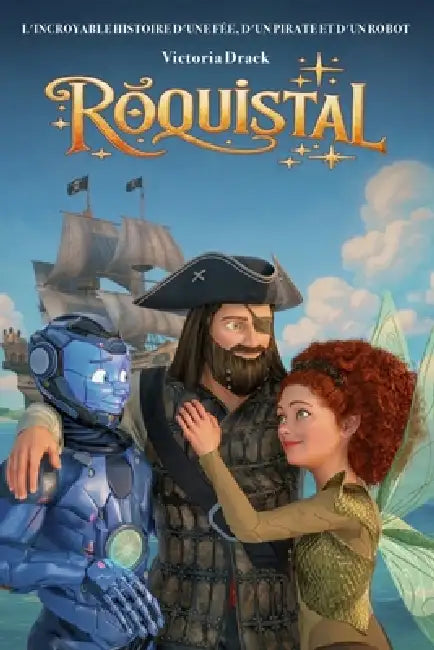 Róquistal: L'incroyable histoire d'une fée, d'un pirate et d'un robot by Victoria Drack