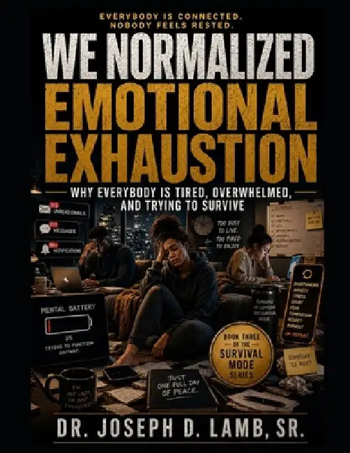 We Normalized Emotional Exhaustion: Why Everybody Is Tired, Overwhelmed, and Trying to Survive by Sr. Lamb Joseph D.