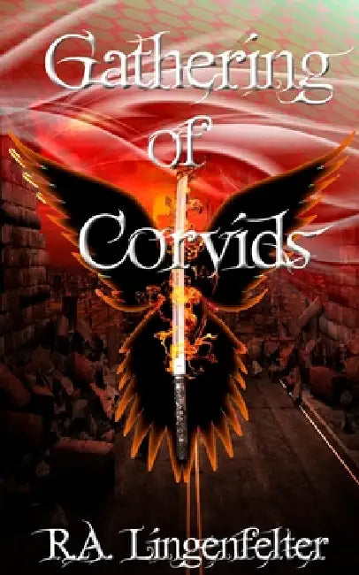 Gathering of Corvids: Book Five by R. A. Lingenfelter