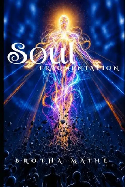 Soul Fragmentation by Brotha Maine