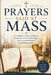 Prayers Said at Mass: A Complete Catholic Guide to Responses, Creeds, Blessings, and Common Prayers Used During Mass by Louis C. Gomez
