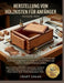 Herstellung von Holzkisten für Anfänger (Ausgabe 2026): Bauen Sie 20 wunderschöne Erinnerungs-, Geschenk- und Aufbewahrungsboxen mit Schritt- für-Schr by Craft Logan