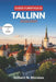 Guida Turistica Di Tallinn 2026/2027: Esplora il centro storico medievale di Tallinn, il quartiere alla moda di Telliskivi, la cucina estone e gli iti by Gilbert N. Morales