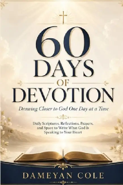 60 Days of Devotion: Drawing Closer to God One Day at a Time by Dameyan Cole