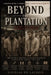 Beyond the Plantation: Slavery, Race, and the Rewriting of History by Nicolas de LaCroix
