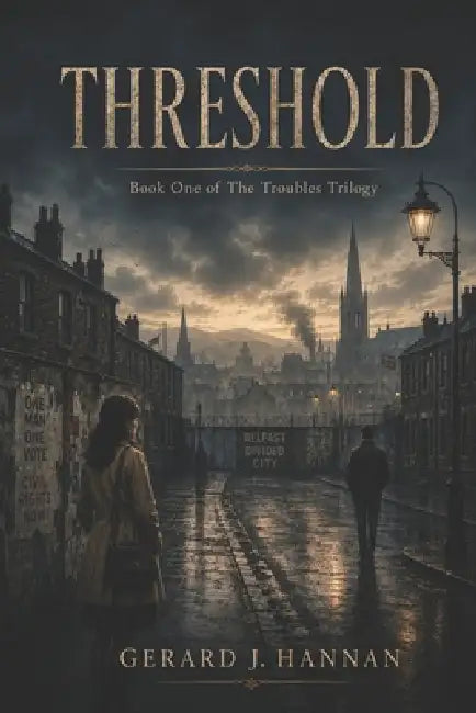 Threshold: Book One of The Troubles Trilogy by Gerard J. Hannan
