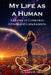 My Life as a Human: A Journey of Connection, Growth and Consciousness by Laura R. Mitre