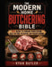 The Modern Home Butchering Bible: 2026 Guide to Humane Pro2026 Guide to Humane Processing, Meat Cutting, Packaging, and Freezer Storagecessing, Meat C by Ryan Butler