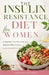 The Insulin Resistance Diet for Women: A Beginner's Guide to Fat Loss, Balanced Blood Sugar, and Increased Energy by Liora Paige Whitmore