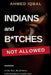 Indians and B*tches Not Allowed by Ahmed Iqbal