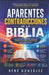 Aparentes Contradicciones de la Biblia: Descubriendo la armonía escondida detrás de los textos más difíciles de las Escrituras by René González