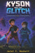 Kyson and the Glitch: An Adventure About Courage in a Glitching Game World by Jalál C. Hockett