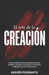 El Arte de la Creación: Para el artista que tiene el talento, pero no la disciplina, que tiene la idea, pero no el sistema, y sabe que ya es hora de e by Andrés Piedrahita