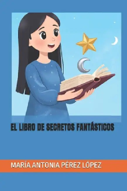 El Libro de Secretos Fantásticos by María Antonia Pérez López