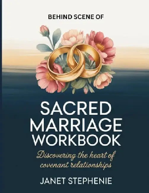 Behind Scene Of Sacred Marriage: Discovering the Heart Of Covenant Relationships by Janet Stephenie