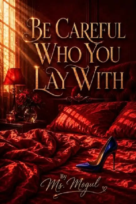 Be Careful Who You Lay with by Mogul