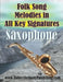 Folk Song Melodies in All Key Signatures SAXOPHONE by Robert Anthony
