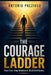 The Courage Ladder: A Practical Guide to Face Fear, Stop Avoidance, Calm Anxious Thoughts, and Build Confidence One Small Step at a Time by Antonio Ivano Preziuso