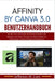 Affinity by Canva 3.0 Benutzerhandbuch: Das illustrierte Schritt-für-Schritt-Praxishandbuch für Einsteiger und Adobe-Umsteiger zur Beherrschung von Ve by Jefferson M. Liam, Jefferson M. Liam