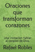 Oraciones que transforman corazones: Una invitacion hablar al corazon de Dios. by Rafael Robles