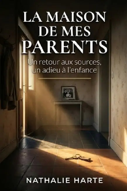 La Maison de Tes Parents by Nathalie Harte