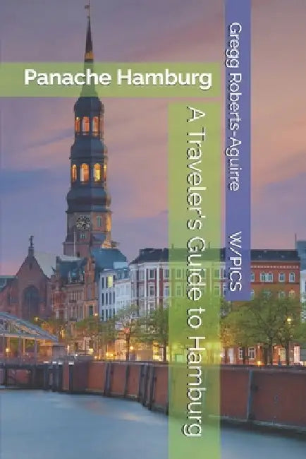 A Traveler's Guide to Hamburg: Panache Hamburg by Gregg Roberts-Aguirre