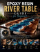 The Epoxy Resin River Table Guide for Beginners: A Step-by-Step Guide to Wood Selection, Mold Building, Resin Mixing, Pouring, Sanding, Curing, and Fi by Julianne J. Pitchford