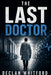 The Last Doctor by Declan Whitford