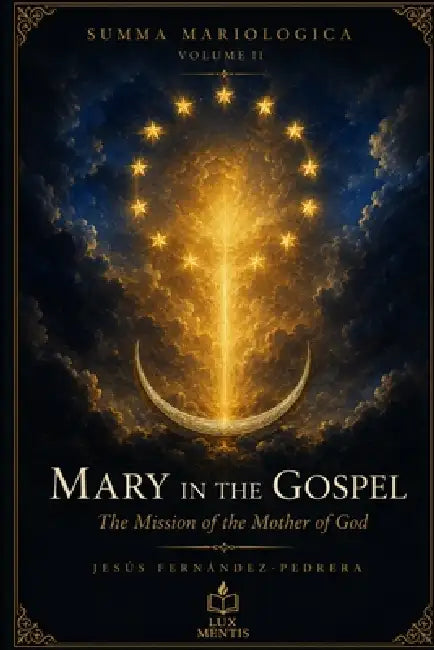 Mary in the Gospel: The Mission of the Mother of God by Jesus Fernandez-Pedrera